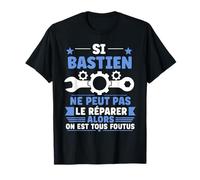 Humour Bastien Ne Peut Pas Le Réparer Prénom Bastien T-Shirt