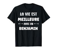 Humour Benjamin la vie est meilleure avec Benjamin T-Shirt
