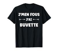 Humour boire Buvette apéro drôle je m'en fous j'ai Buvette T-Shirt