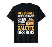Humour Bonnes Résolutions Nouvel an Galette des Rois Cadeau T-Shirt
