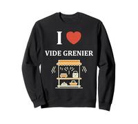 Humour brocante Amour i Love Vide Grenier Sweatshirt