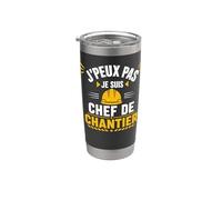 Humour BTP j'peux pas je suis chef de chantier Gobelet isotherme en acier inoxydable double paroi