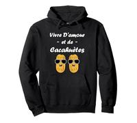 Humour Cacahuète apéro Vivre d'amour et de Cacahuètes Sweat à Capuche