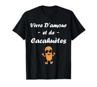 Humour Cacahuète apéro Vivre d'amour et de Cacahuètes T-Shirt