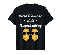 Humour Cacahuète apéro Vivre d'amour et de Cacahuètes T-Shirt