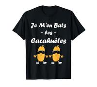 Humour Cacahuète citation drole Je m'en bats les Cacahuètes T-Shirt