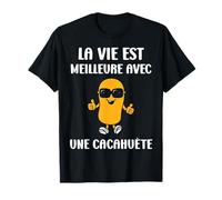 Humour Cacahuètes La vie est meilleure avec une Cacahuète T-Shirt