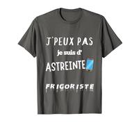 Humour Cadeau Frigoriste J'peux Pas Je suis astreinte T-Shirt, Homme, Asphalte, S