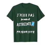 Humour Cadeau Frigoriste J'peux Pas Je suis astreinte T-Shirt, Homme, Vert Forêt, XL