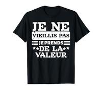 Humour Cadeau Homme Je Ne Vieillis Pas Je Prends De La T-Shirt