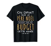 Humour Cadeau Pas Le Budget - Père Noël T-Shirt