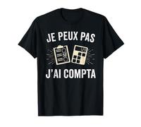 Humour Cadeau pour Comptable Je Peux Pas J'ai Compta T-Shirt