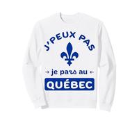 Humour Canada j'peux Pas, Je pars au Québec Touriste Sweatshirt