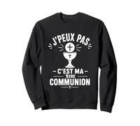 Humour caté Citation J'Peux Pas C'est Ma Première Communion Sweatshirt