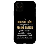 Humour Ce Corps de rêve C'est grâce au régime Breton Coque pour iPhone 11