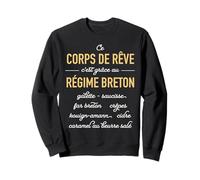 Humour Ce Corps de rêve C'est grâce au régime Breton Sweatshirt