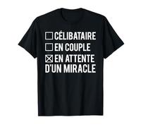 Humour Célibataire En Couple En Attente D'Un Miracle T-Shirt
