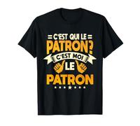 Humour C'est Qui Le Patron C'est Moi Le Patron T-Shirt