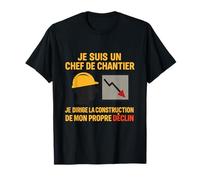 Humour Chantier Chef de Chantier Vie en Declin T-Shirt