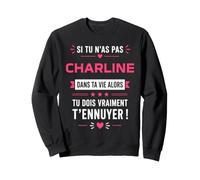 Humour Charline Citation Blague personnalisé prénom Charline Sweatshirt