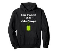 Humour Chartreuse alcool vivre d'amour et de Chartreuse Sweat à Capuche
