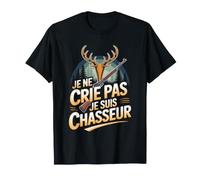 Humour Chasseur Je Ne Crie Pas Je suis Chasseur T-Shirt