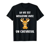Humour Chevreuils La vie est meilleure avec un Chevreuil T-Shirt