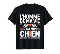Humour Chien Femme l'homme De Ma Vie C'est Mon Chien Drôle T-Shirt