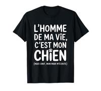 Humour Chien Femme l'homme De Ma Vie C'est Mon Chien Drôle T-Shirt