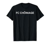 Humour Chômeur drôle FC chômage T-Shirt
