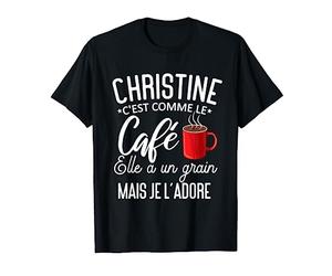 Humour Christine comme le café elle a un grain je l'adore T-Shirt