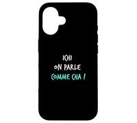Humour Ch'ti Patois Expression Ichi on Parle comme Cha ! Coque pour iPhone 16