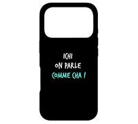 Humour Ch'ti Patois Expression Ichi on Parle comme Cha ! Coque pour iPhone 17 Pro