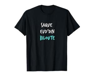 Humour Ch'ti "Saque Eud'din" Patois Expression Vas-y, Fonce T-Shirt