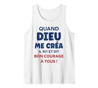 Humour Citation Drôle Quand Dieu Me Créa Il Dit Bon Courage Débardeur