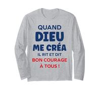 Humour Citation Drôle Quand Dieu Me Créa Il Dit Bon Courage Manche Longue