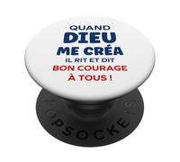 Humour Citation Drôle Quand Dieu Me Créa Il Dit Bon Courage PopSockets PopGrip Adhésif