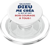 Humour Citation Drôle Quand Dieu Me Créa Il Dit Bon Courage PopSockets PopGrip pour MagSafe