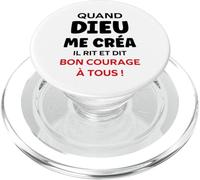 Humour Citation Drôle Quand Dieu Me Créa PopSockets PopGrip pour MagSafe