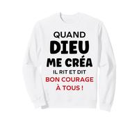 Humour Citation Drôle Quand Dieu Me Créa Sweatshirt