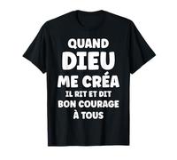 Humour Citation Drôle Quand Dieu Me Créa T-Shirt