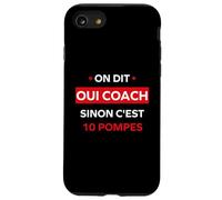Humour Coach on Dit Oui Coach Sinon C'est 10 Pompes Coque pour iPhone SE (2020) / 7/8