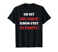 Humour coach On dit oui coach sinon c'est 10 pompes T-Shirt