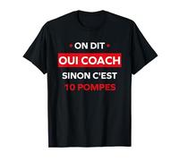 Humour coach On dit oui coach sinon c'est 10 pompes T-Shirt