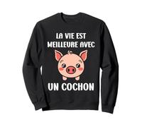 Humour cochons La Vie est Meilleure avec Un Cochon Sweatshirt