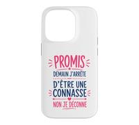 Humour Copine Promis Demain J'arrête D'être Une Connasse Coque pour iPhone 14 Pro