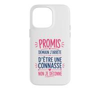 Humour Copine Promis Demain J'arrête D'être Une Connasse Coque pour iPhone 14 Pro Max