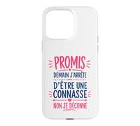 Humour Copine Promis Demain J'arrête D'être Une Connasse Coque pour iPhone 15 Pro Max