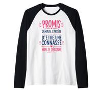 Humour Copine Promis Demain J'arrête D'être Une Connasse Manche Raglan