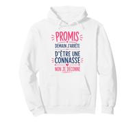 Humour Copine Promis Demain J'arrête D'être Une Connasse Sweat à Capuche
